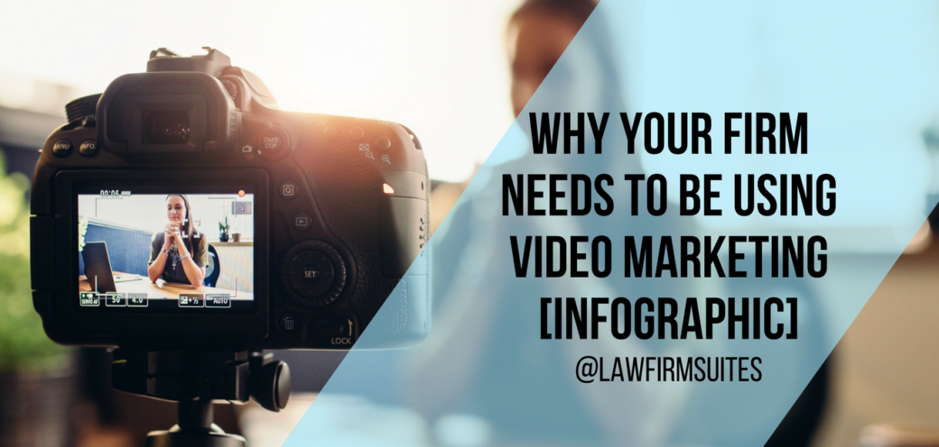 Why Your Firm Needs To Be Using Video Marketing [Infographic]