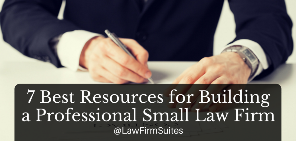 7 Best Resources for Building a Professional Small Law Firm