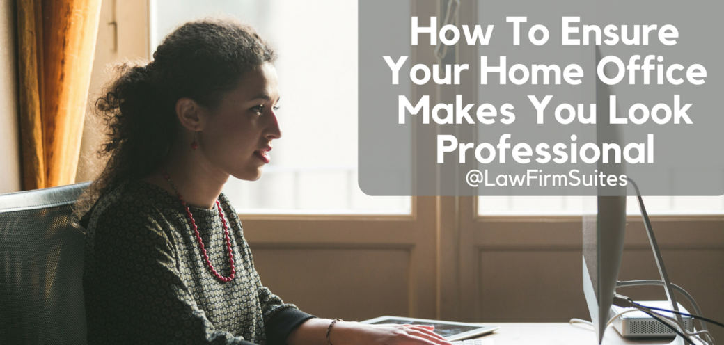 How To Ensure Your Home Office Makes You Look Professional