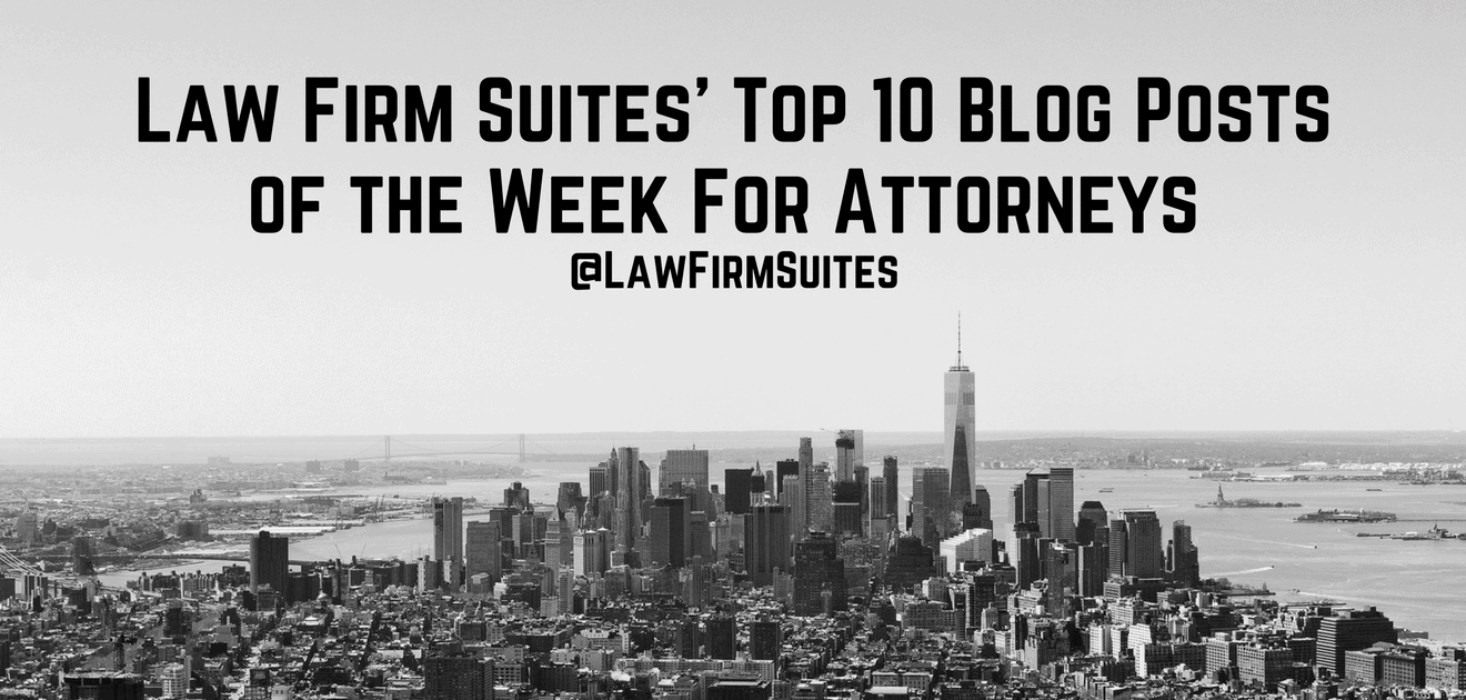 Top 10 Blog Posts of the Week For Attorneys
