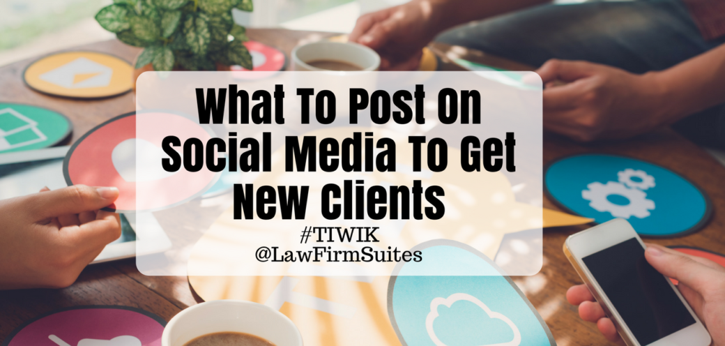 What To Post On Social Media To Get New Clients