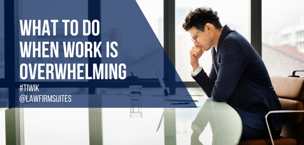 What to do When Work is Overwhelming