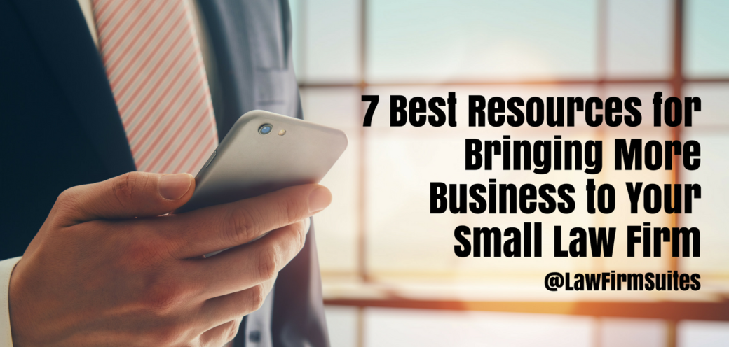 7 Best Resources for Bringing More Business to Your Small Law Firm