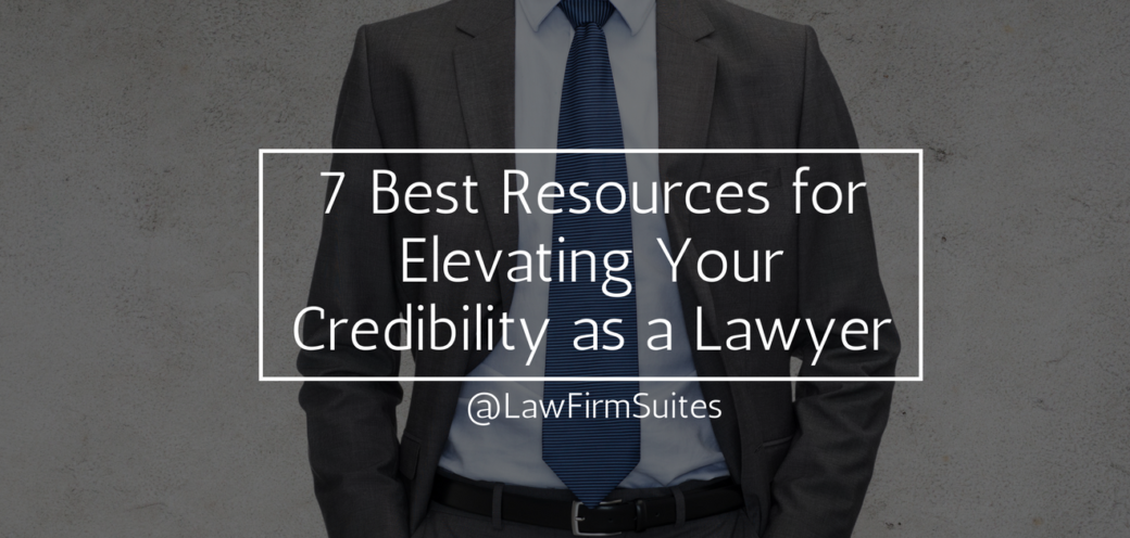 7 Best Resources for Elevating Your Credibility as a Lawyer