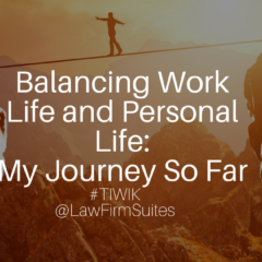 Balancing Work Life and Personal Life: My Journey So Far