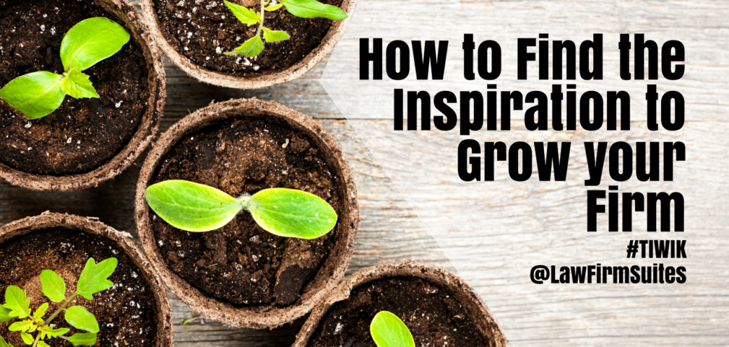 How to Find the Inspiration to Grow your Firm