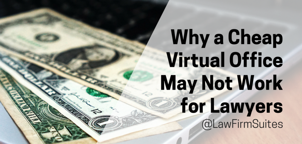 Why a Cheap Virtual Office May Not Work for Lawyers