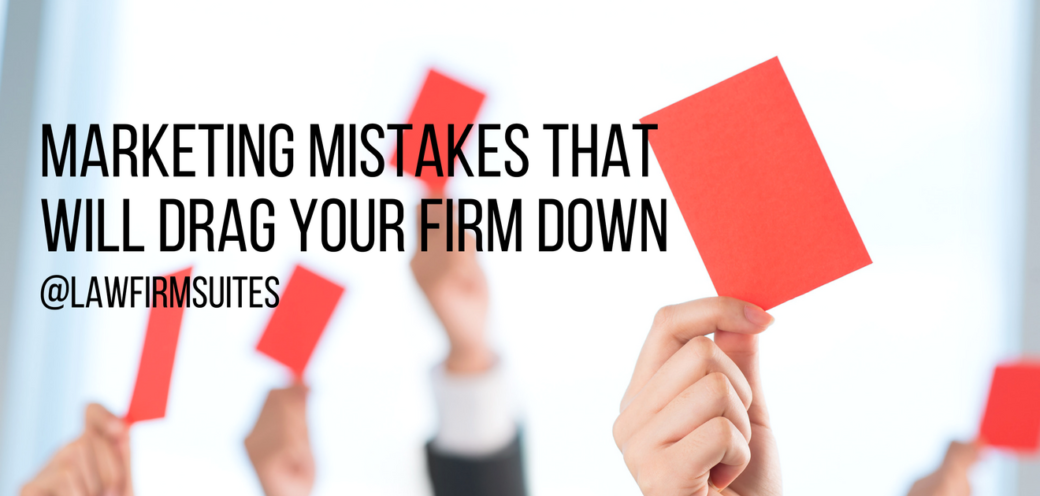 Marketing Mistakes That Will Drag Your Firm Down