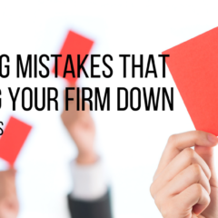 Marketing Mistakes That Will Drag Your Firm Down