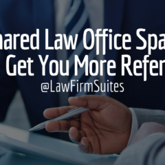 Shared Law Office Space Can Get You More Referrals