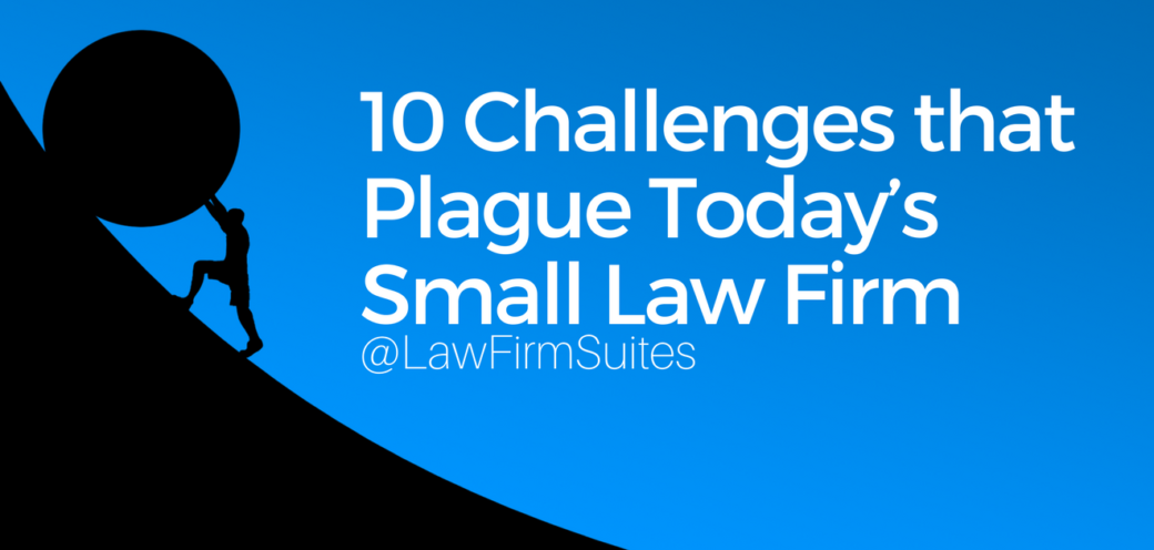 10 Challenges that Plague Today’s Small Law Firm [Infographic]