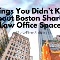 5 Things You Didn’t Know About Boston Shared Law Office Space