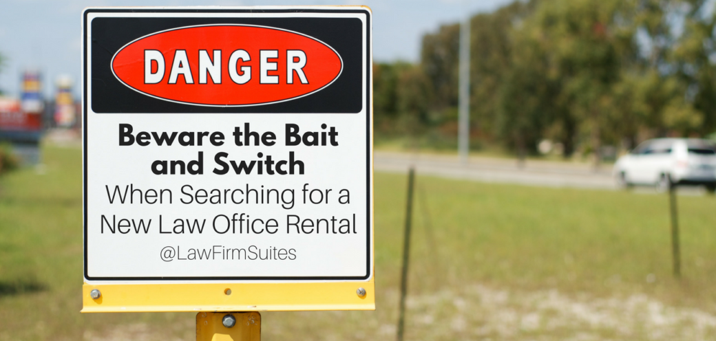 Beware the Bait and Switch When Searching for a New Law Office Rental