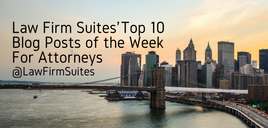 Law Firm Suites’ Top 10 Blog Posts of the Week For Attorneys | Law Firm ...