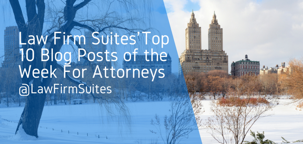 Law Firm Suites’ Top 10 Blog Posts of the Week For Attorneys | Law Firm ...