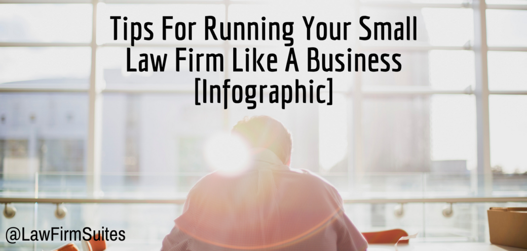 How To Run Your Small Law Firm Like A Business [Infographic]