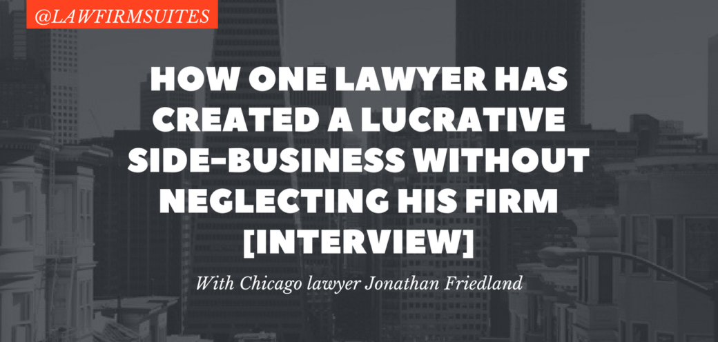 How One Lawyer has Created a Lucrative Side-Business Without Neglecting His Firm [Interview]