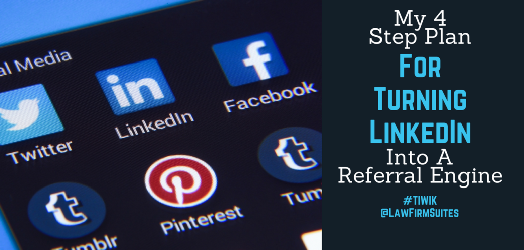 My 4 Step Plan For Turning LinkedIn Into A Referral Engine