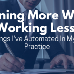 Earning More While Working Less: 3 Things I’ve Automated In My Law Practice