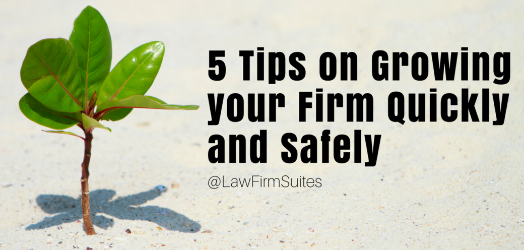 5 Tips on Growing your Firm Quickly and Safely