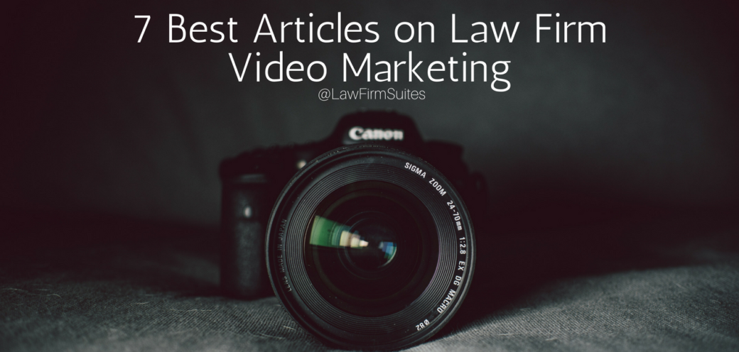7 Best Articles on Law Firm Video Marketing