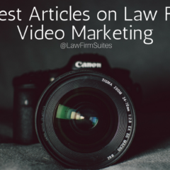 7 Best Articles on Law Firm Video Marketing
