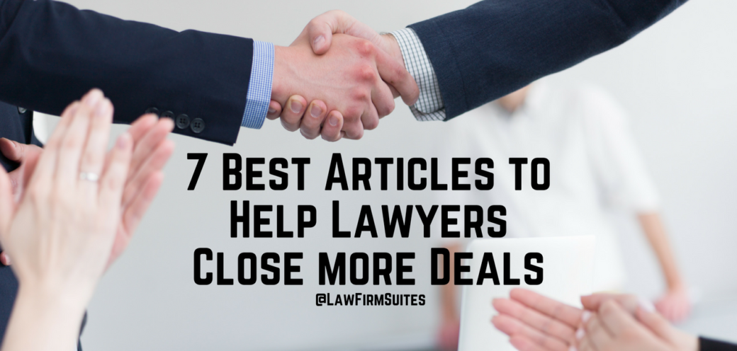 7 Best Articles to Help Lawyers Close more Deals