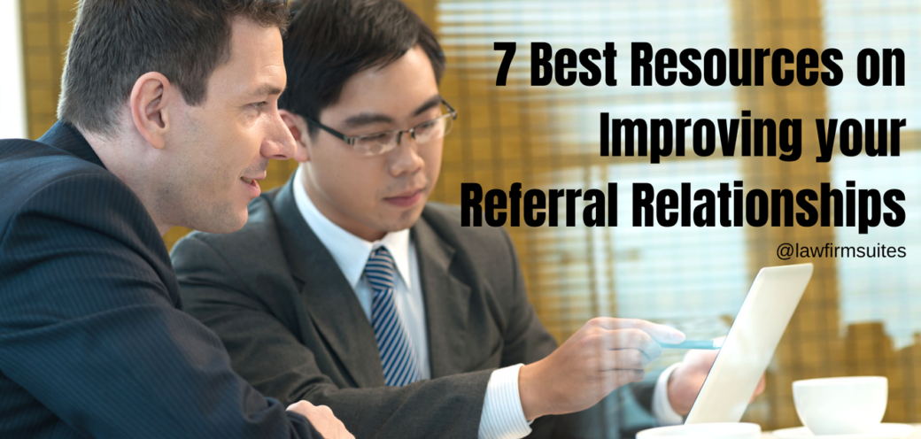 7 Best Resources on Improving your Referral Relationships