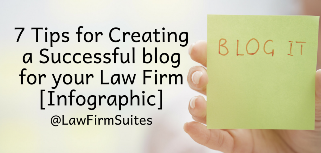 7 Tips for Creating a Successful blog for your Law Firm [Infographic]
