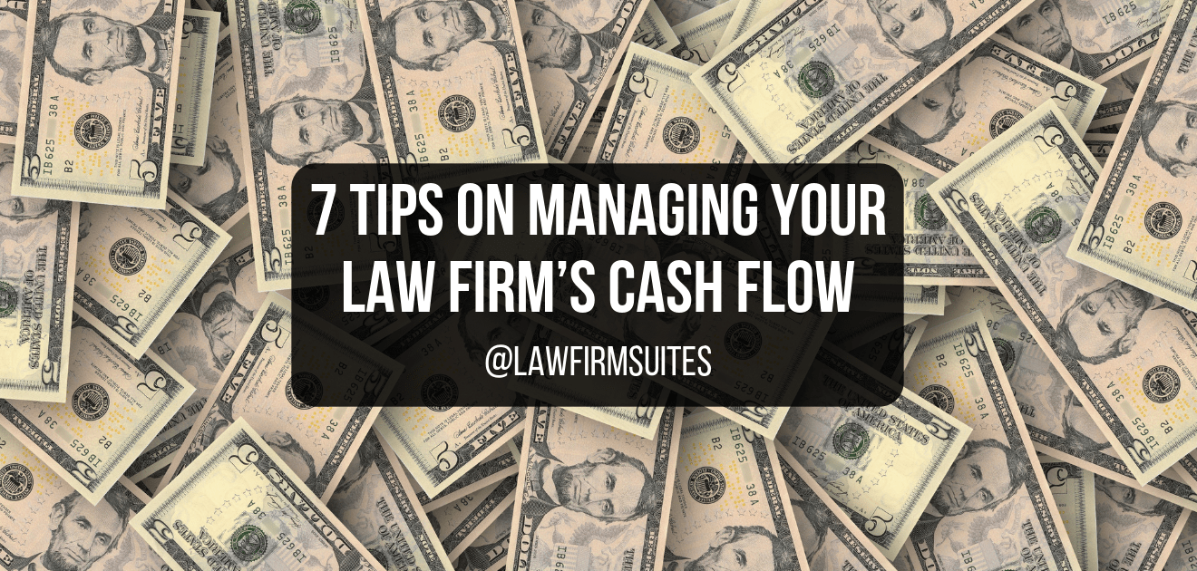 7 Tips on Managing your Law Firm’s Cash Flow | Law Firm Suites