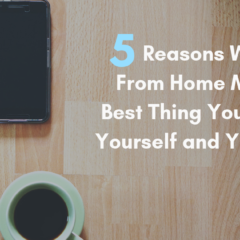 5 Reasons Why Working From Home Might Be The Best Thing You Can Do For Yourself and Your Practice