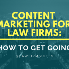 Content Marketing For Law Firms: How To Get Going
