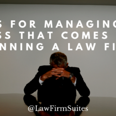 5 Tips for Managing The Stress That Comes With Running A Law Firm
