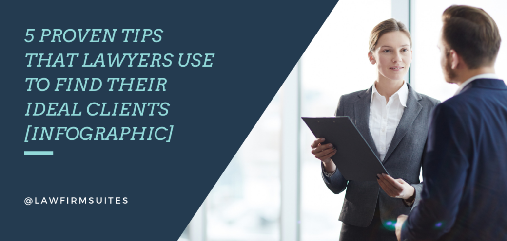 5 Proven Tips That Lawyers Use To Find Their Ideal Clients [Infographic]