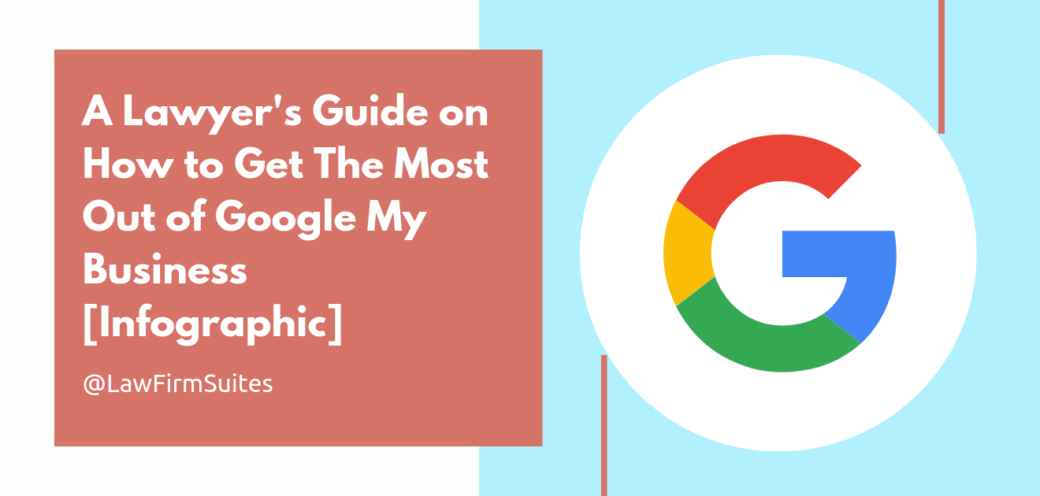 A Lawyer’s Guide On How To Get The Most Out Of Google My Business [Infographic]