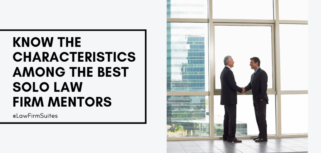 Know The Characteristics Among the Best Solo Law Firm Mentors