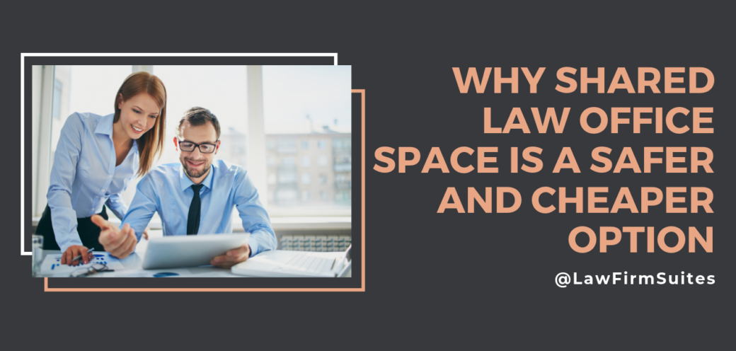 Why Shared Law Office Space Is A Safer And Cheaper Option