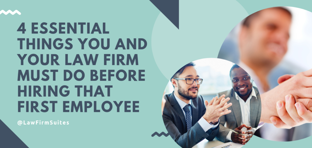 4 Essential Things You and Your Law Firm Must Do Before Hiring That First Employee