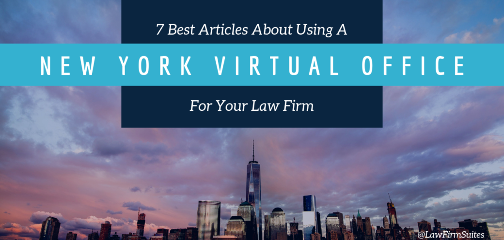 7 Best Articles About Using A New York Virtual Office For Your Law Firm