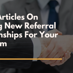 7 Best Articles On Building New Referral Relationships For Your Law Firm