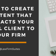 How To Create Content That Attracts Your Ideal Client To Your Firm