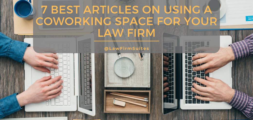 7 Best Articles On Using A Coworking Space For Your Law Firm