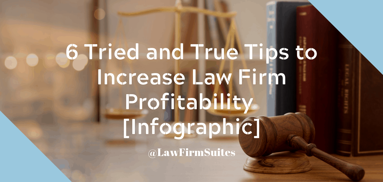 6 Tried and True Tips to Increase Law Firm Profitability [Infographic