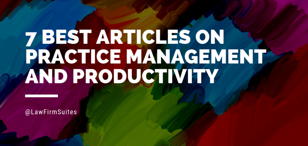 7 Best Articles on Practice Management and Productivity