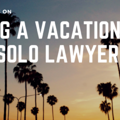 7 Best Articles on Taking a Vacation as a Solo Lawyer