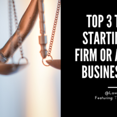 Top 3 Tips for Starting a Law Firm or Any Small Business [2019]