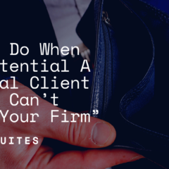 What To Do When Your Potential A Potential Client Says “I Can’t Afford Your Firm”