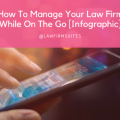 How To Manage Your Law Firm While On The Go [Infographic]