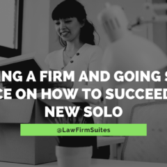 Leaving A Firm and Going Solo: Advice On How To Succeed As A New Solo