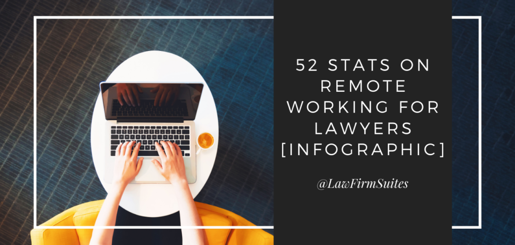 52 Stats On Remote Working For Lawyers [Infographic]